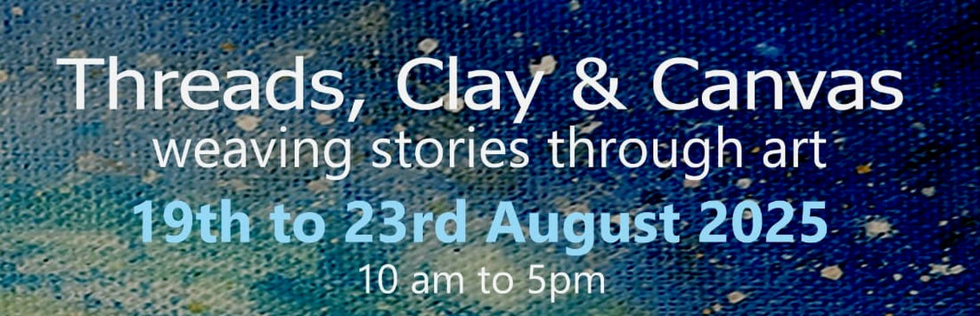 Threads, Clay & Canvas joint Exhibition - The Poly, Falmouth